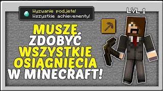 MUSIAŁEM ZDOBYĆ WSZYSTKIE OSIĄGNIĘCIA W MINECRAFT ALE PIERWSZE OSIĄGNIĘCIE BYŁO DZIWNE!