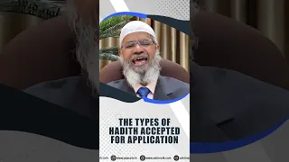 The Types of Hadith Accepted for Application - Dr Zakir Naik