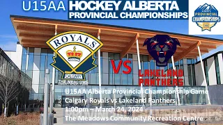 U15AA Hockey Alberta Provincials: Championship Game - Calgary Royals vs Lakeland - March 24, 2024