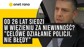 Od 26 lat siedzi w więzieniu za niewinność? "Celowe działanie policji, nie błędy"