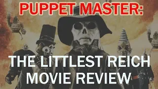 Puppet Master: The Littlest Reich -  Movie Review  *SPOILERS*