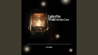 Light of the World (He Has Come)