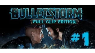 BULLETSTORM: FULL CLIP EDITION | Let's Play Walkthrough - Part 1 (No Commentary)