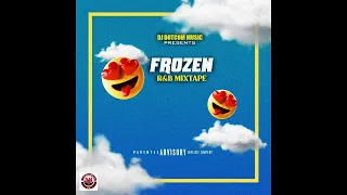 DJ DOTCOM PRESENTS FROZEN R&B MIXTAPE (GOLD COLLECTION) 2022😍