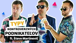 Typy kontroverzných podnikateľov | ft. Števo Martinovič | Zmudri