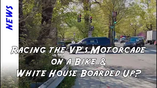 Racing the Vice President's motorcade on an electric bike & Are the White House windows boarded up?