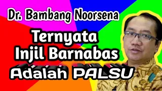 Dr Bambang Noorsena - Ternyata Injil Barnabas adalah Palsu