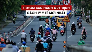 Nhiều người trở lại nhiễm Covid-19, TP.HCM ban hành quy định cách ly y tế mới nhất