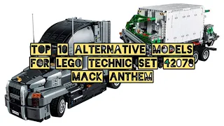 Top 10 Alternative Models for LEGO Technic Set 42078 Mack Anthem