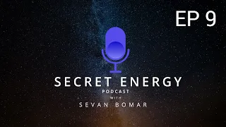 SECRET ENERGY PODCAST EP 9