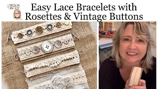 Easy Lace Bracelets with Rosettes & Vintage Buttons