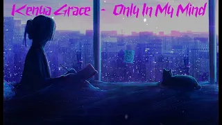 Nightcore - Only In My Mind (Kenya Grace) Lyrics