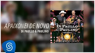 Di Paullo & Paulino - Apaixonei de Novo (Não Desista) [Leia a Descrição]