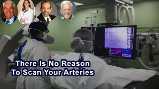There Is No Reason To Get A Scan Of Your Arteries Unless There's A Clinical Indication To Do So