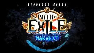 Path of Exile - Harvest (aTension Remix)