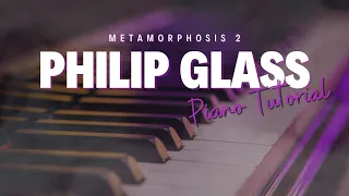 Philip Glass Piano Tutorial // Metamorphosis 2 (Technical Tips)