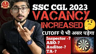 🌀SSC CGL 2023 Official Vacancy बढ़ गयी है😱 || इतनी सारी Inspector की Vacancy🔥