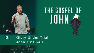 Glory On Trial - John 18:19-40