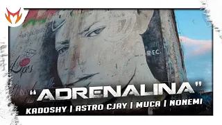 Adrenalina | Kadoshy | AstroCjay | Muca | Nonemi