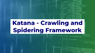 Katana - Crawling and Spidering Framework
