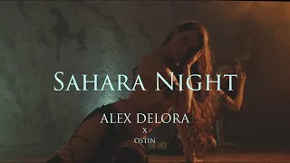 ALEX DELORA x OST1N - SAHARA NIGHT (4K video)