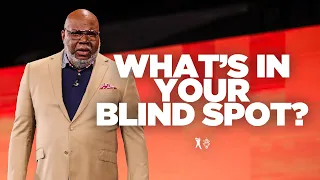 What's in Your Blind Spot? - Bishop T.D. Jakes