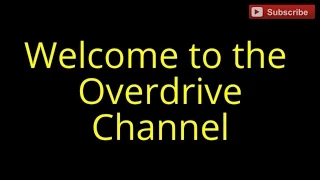 Welcome to the Overdrive Channel