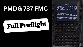 PMDG 737 FMC Full  PREFLIGHT Setup Tutorial Explained In Detail