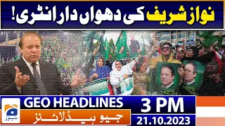 Geo News Headlines 3 PM | Nawaz Sharif entry | 21 October 2023