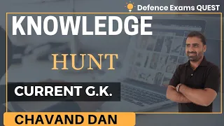 Knowledge Hunt (Part 3) | Current G.K. | CDS 2020 | Chavand Dan