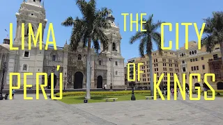 I Explored the Historic Center of Lima, Peru