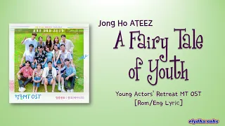 JongHo ATEEZ - A Fairy Tale of Youth 청춘동화 [Young Actors' Retreat MT OST] [Color_Coded_Rom|Eng Lyric]