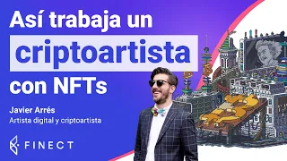 El negocio del CRIPTOARTE y los NFT: así funciona 🖼️ Entrevista Javier Arrés - Finect CryptoTalks