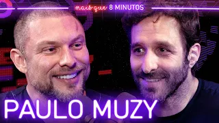 PAULO MUZY - Mais que 8 Minutos #202