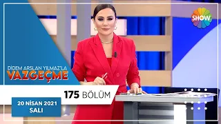 Didem Arslan Yılmaz'la Vazgeçme 175.Bölüm | 20 Nisan 2021