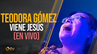 Teodora Gómez - Viene Jesús (En Vivo)