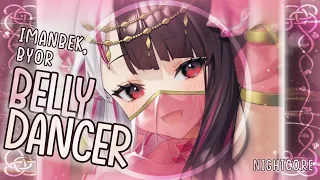 [Nightcore] ➳ Belly Dancer - Imanbek, BYOR (Lyrics)