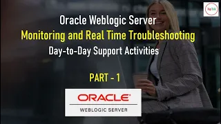 Weblogic Server : Generic Issues, Monitoring and Real Time Troubleshooting Part - 1