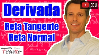 Derivada: Reta Tangente e Reta Normal (Aula 2)