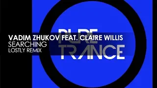 Vadim Zhukov featuring Claire Willis - Searching (Lostly Remix)