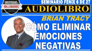 ¿CÓMO ELIMINAR EMOCIONES NEGATIVAS?-SEMINARIO FÉNIX (6 DE 27)