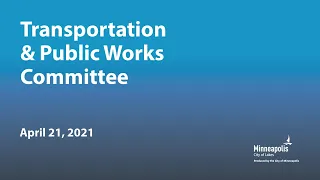 April 21, 2021 Transportation & Public Works Committee