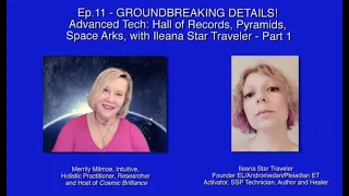 EP11-GROUND-BREAKING DETAILS! ADV. TECH:Hall of Records/Pyramids/Space Arks, by Ileana Star Traveler