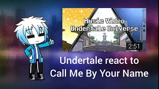 Undertale react to Call Me By Your Name