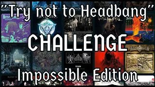 IMPOSSIBLE "Try Not To Headbang" CHALLENGE - Metal/Hardcore Edition