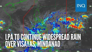 LPA to continue widespread rain over Visayas, Mindanao