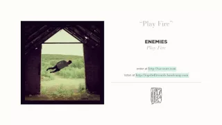 "Play Fire" by Enemies