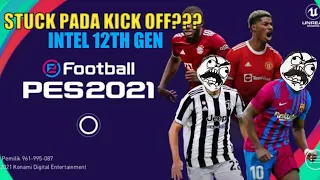 CARA FIX PES 2021 STUCK PADA SAAT KICK OFF UNTUK INTEL GEN 12, Ez