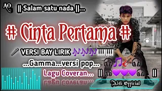 [ Cinta Pertama - Gama ]...versi bay lirik 🎧🎧🎧 || cover versi aldi ||...