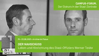 Campus-Forum: Der Nahschuss. Leben und Hinrichtung des Stasi-Offiziers Werner Teske